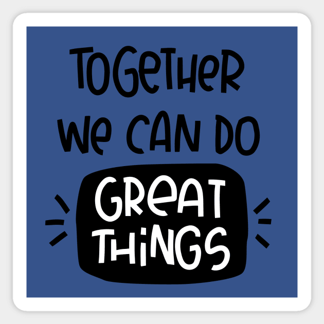 Teamwork support message. Together we can do great things quote. Sticker by Rustic Garden